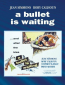 A Bullet Is Waiting