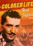 A Colored Life: The Herb Jeffries Story