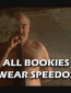 All Bookies Wear Speedos
