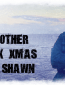 Another Dark Xmas for Shawn