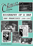 Chatterbox Biography of a Bar San Francisco 1986-1990