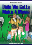 Dude We Gotta Make a Movie