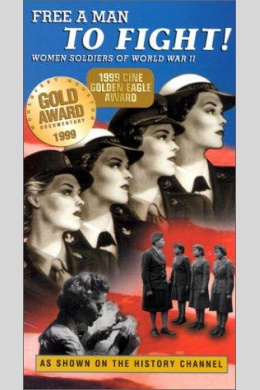 Free a Man to Fight: Women Soldiers of WWII