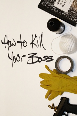 How to Kill Your Boss