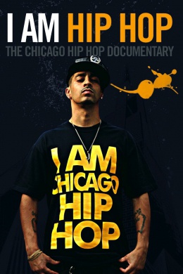 I Am Hip Hop: The Chicago Hip Hop Documentary