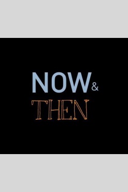 Now &amp; Then