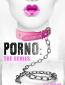 PORNO: The Series