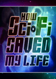 Sci-Fi Saved My Life