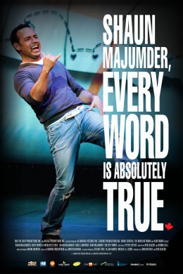 Shaun Majumder, Every Word Is Absolutely True