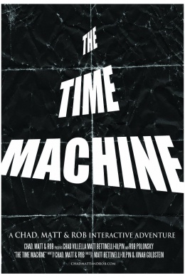 The Time Machine: A Chad, Matt & Rob Interactive Adventure