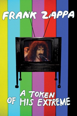 Frank Zappa - A Token of His Extreme