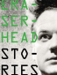 Eraserhead Stories