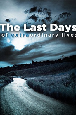 The Last Days of Extraordinary Lives