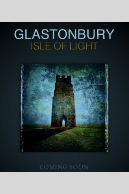 Glastonbury Isle of Light: Journey of the Grail