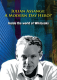 Julian Assange: A Modern Day Hero? Inside the World of Wikileaks
