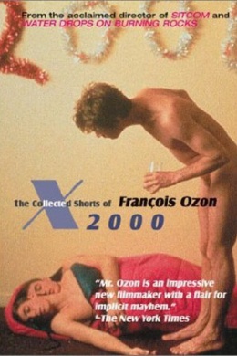 X 2000:The Collected Shorts of Francois Ozon
