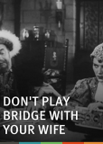 Dont Play Bridge with Your Wife
