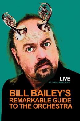 Bill Bailey&#039;s Remarkable Guide To The Orchestra