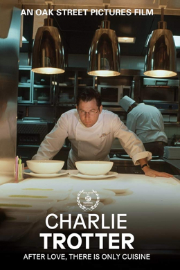 Charlie Trotter: After Love, There Is Only Cuisine