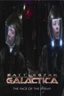 Battlestar Galactica: The Face of the Enemy (многосерийный)