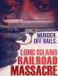 The Long Island Railroad Massacre: 20 Years Later