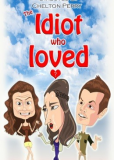 The Idiot Who Loved
