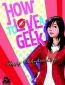 How to Love a Geek