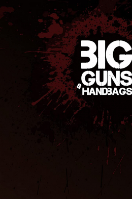 Big Guns and Handbags