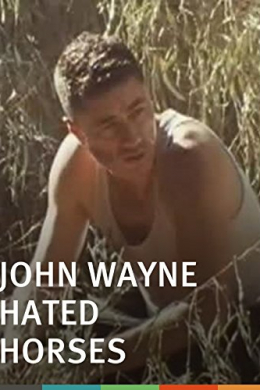 John Wayne Hated Horses