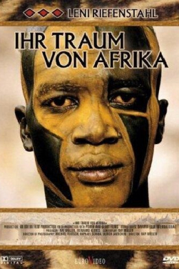 Лени Рифеншталь – Мечта об Африке