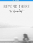 Beyond There