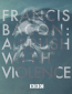 Фрэнсис Бэкон: Столкновение с насилием