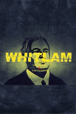 Whitlam: The Power and the Passion Whitlam: The Power and the Passion