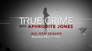 True Crime with Aphrodite Jones: Season 6 Promo