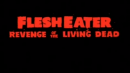 FleshEater [aka Revenge of the Living Dead] (1988) - Official Trailer