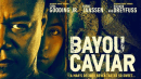 Bayou Caviar (2018) Official Trailer